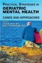 Practical Strategies in Geriatric Mental Health: Cases and Approaches