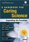 A Handbook for Caring Science: Expanding the Paradigm