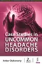 *Case Studies in Uncommon Headache Disorders