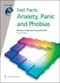 Fast Facts:Anxiety, Panic and Phobias