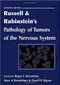 Russell & Rubinstein''s Pathology of Tumors of the Nervous System