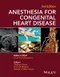 (舊版特價-恕不退換)Anesthesia for Congenital Heart Disease