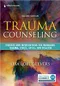 *Trauma Counseling: Theories and Interventions for Managing Trauma, Stress,Crisis,and Disaster