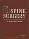 Spine Surgery: A Practical Atlas