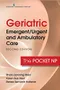 Geriatric Emergent/Urgent and Ambulatory Care: The Pocket NP