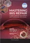 Mastering IRIS Repair: A Video Textbook of Iris Repair and Pupilloplasty Techniques