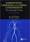 Interventional Cardiology and Cardiac Catheterisation: The Essential Guide