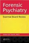 *Forensic Psychiatry: Essential Board Review