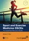 Sport and Exercise Medicine OSCEs: An Essential Revision Guide