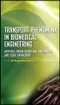 Transport Phenomena in Biomedical Engineering: Artifical Organ Design and Development and Tissue Eng