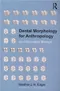 *Dental Morphology for Anthropology: An Illustrated Manual