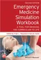 *Emergency Medicine Simulation Workbook: A Tool for Bringing the Curriculum to Life