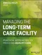 *Managing the Long-Term Care Facility: Practical Approaches to Providing Quality Care