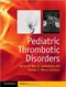 Pediatric Thrombotic Disorders