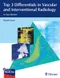 Top 3 Differentials in Vascular and Interventional Radiology: A Case Review