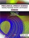 Preclinical Speech Science: Anatomy, Physiology, Acoustics, and Perception