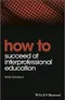 How to Succeed at Interprofessional Education