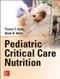 Pediatric Critical Care Nutrition