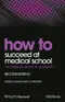 How to Succeed at Medical School: An Essential Guide to Learning