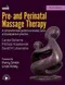 *Pre- and Perinatal Massage Therapy: A Comprehensive Guide to Prenatal, Labor and Postpartum Practice