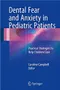 *Dental Fear and Anxiety in Pediatric Patients: Practical Strategies to Help Children Cope