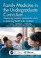 Family Medicine in the Undergraduate Curriculum: Preparing medical students to work in evolving heal