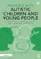 Working with Autistic Children and Young People: A Practical Guide for Speech and Language Therapists