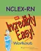 NCLEX-RN an Incredibly Easy Workout