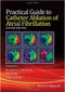 Practical Guide to Catheter Ablation of Atrial Fibrillation