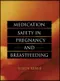 Medication Safety in Pregnancy and Breastfeeding