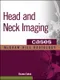 Head and Neck Imaging Cases(McGraw-Hill Radiology)