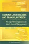 Common Liver Diseases and Transplantation: An Algorithmic Approach to Work-Up and Management