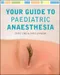 Your Guide to Paediatric Anaesthesia