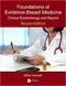 Foundations of Evidence-Based Medicine: Clinical Epidemiology and Beyond