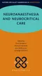 Neuroanaesthesia and Neurocritical Care (Oxford Specialist Handbooks in Anaesthesia)
