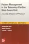 Patient Management in the Telemetry/Cardiac Step-Down Unit: A Case-Based Approach (IE)