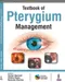 Textbook of Pterygium Management(Includes Interactive DVD-ROM)