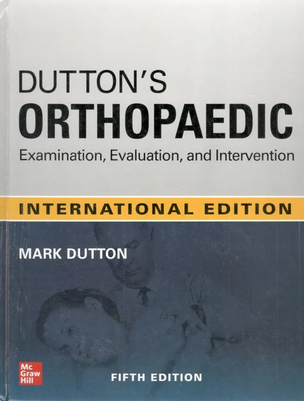 Dutton’s Orthopaedic Examination, 2024 Evaluation, and Intervention - Mark Dutton