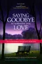 Saying Goodbye to Someone You Love: Your Emotional Journey Through End of Life and Grief