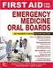 First Aid for the Emergency Medicine Oral Boards: An Insider''s Guide