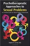 Psychotherapeutic Approaches to Sexual Problems: An Essential Guide for Mental Health Professionals