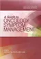 *A Guide to Oncology Symptom Management