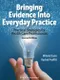Bringing Evidence Into Everyday Practice: Practical Strategies for Health Care Professionals