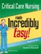*Critical Care Nursing Made Incredibly Easy