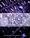 Biomedical Ethics in Asia: A Casebook for Multicultural Learners