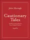 Cautionary Tales:Authentic Case Histories from Medical Practice