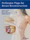 *Perforator Flaps for Breast Reconstruction