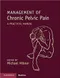 Management of Chronic Pelvic Pain: A Practical Manual