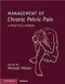 *Management of Chronic Pelvic Pain: A Practical Manual