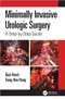 *Minimally Invasive Urologic Surgery: A Step-by-Step Guide